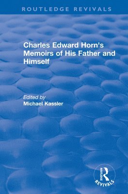 Routledge Revivals: Charles Edward Horn's Memoirs of His Father and Himself (2003) 1
