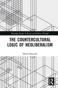 bokomslag The Countercultural Logic of Neoliberalism