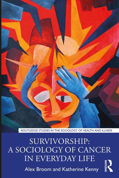 Alex Broom, Katherine Kenny - Survivorship: A Sociology of Cancer in Everyday Life, Häftad