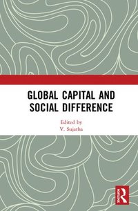 bokomslag Global Capital and Social Difference