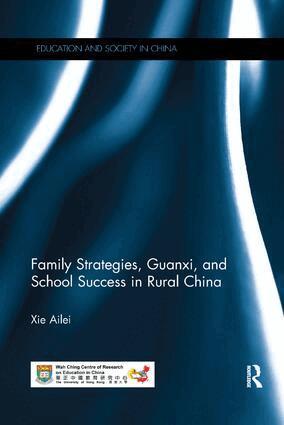 Ailei Xie - Family Strategies, Guanxi, and School Success in Rural China, Häftad