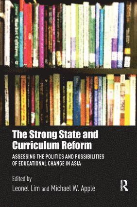 Leonel Lim, Michael W. Apple, Singapore) Lim, Leonel (National Institute of Education, USA) Apple, Michael W. (University of Wisconsin - Strong State and Curriculum Reform, Häftad