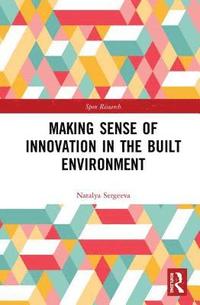 bokomslag Making Sense of Innovation in the Built Environment