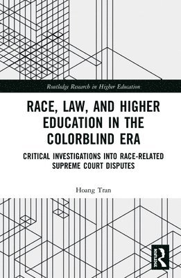 Race, Law, and Higher Education in the Colorblind Era 1