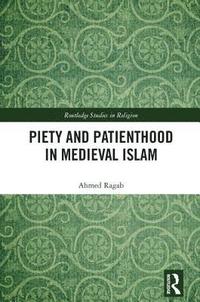 bokomslag Piety and Patienthood in Medieval Islam