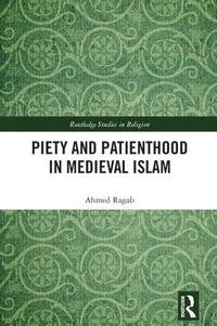 bokomslag Piety and Patienthood in Medieval Islam