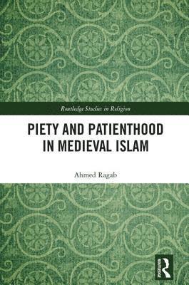 bokomslag Piety and Patienthood in Medieval Islam