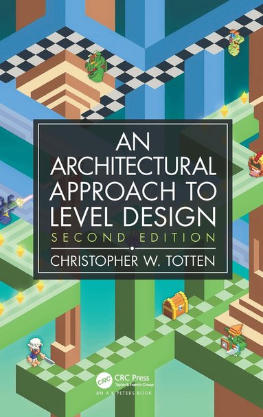Christopher W. Totten - Architectural Approach to Level Design, Inbunden