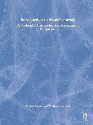 Michel Baudin, Torbjørn Netland - Introduction to Manufacturing, Inbunden
