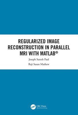 Regularized Image Reconstruction in Parallel MRI with MATLAB 1