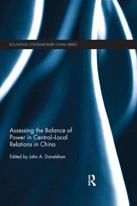 John Donaldson - Assessing the Balance of Power in Central-Local Relations in China, Häftad