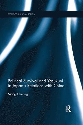 bokomslag Political Survival and Yasukuni in Japan's Relations with China