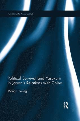 Mong Cheung, Japan) Cheung, Mong (Waseda University - Political Survival and Yasukuni in Japan's Relations with China, Häftad