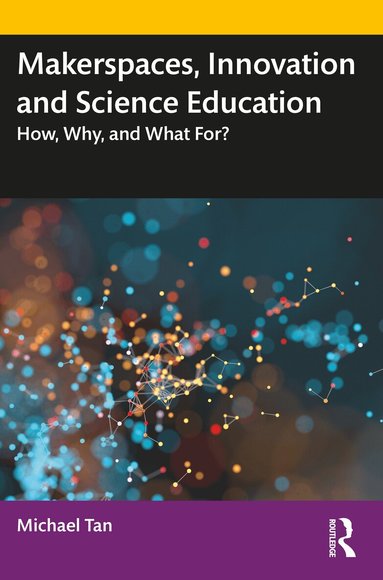 Michael Tan - Makerspaces, Innovation and Science Education, Häftad