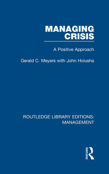 Gerald C. Meyers, John Holusha - Managing Crisis, Inbunden
