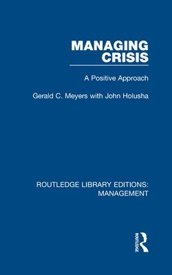 Gerald C. Meyers, John Holusha - Managing Crisis, Inbunden