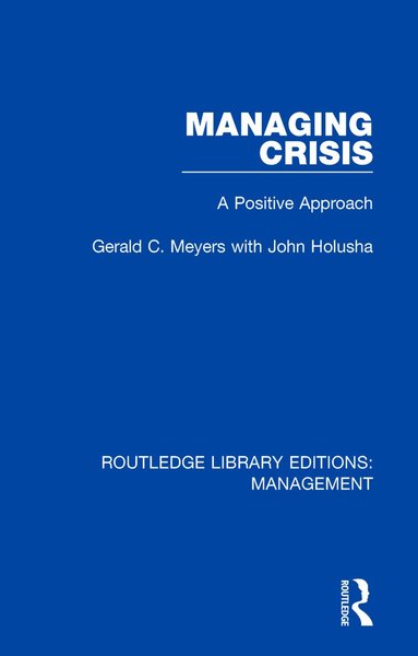 Gerald C. Meyers, John Holusha - Managing Crisis, Häftad