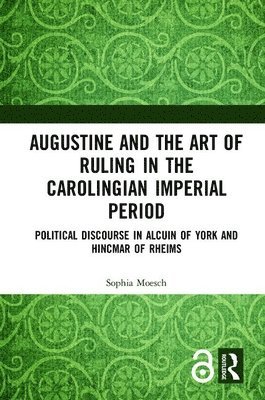 bokomslag Augustine and the Art of Ruling in the Carolingian Imperial Period
