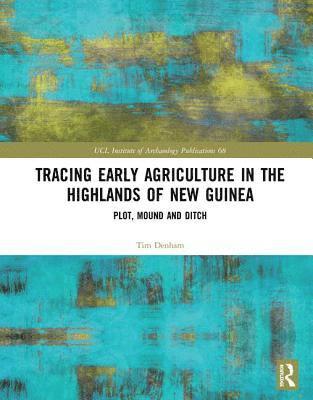 Tracing Early Agriculture in the Highlands of New Guinea 1