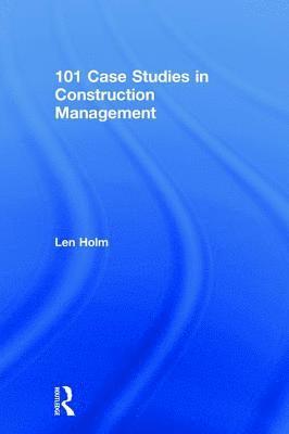 bokomslag 101 Case Studies in Construction Management