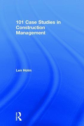 Len Holm, USA) Holm, Len (University of Washington - 101 Case Studies in Construction Management, Inbunden