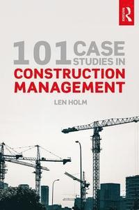 bokomslag 101 Case Studies in Construction Management
