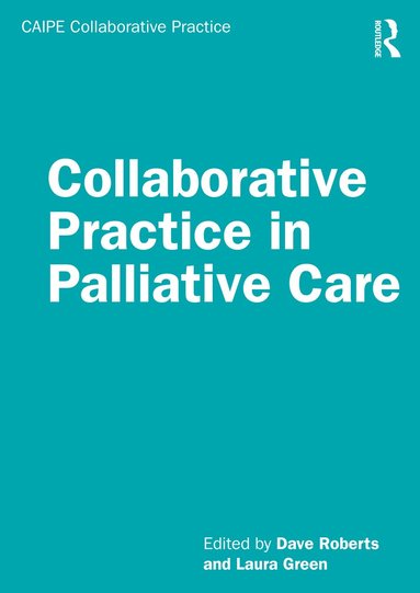 Dave Roberts, Laura Green - Collaborative Practice in Palliative Care, Häftad
