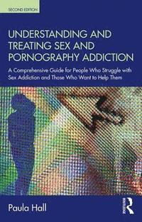 bokomslag Understanding and Treating Sex and Pornography Addiction