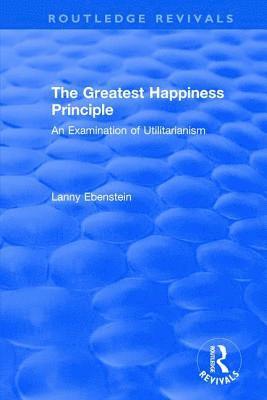 bokomslag Routledge Revivals: The Greatest Happiness Principle (1986)