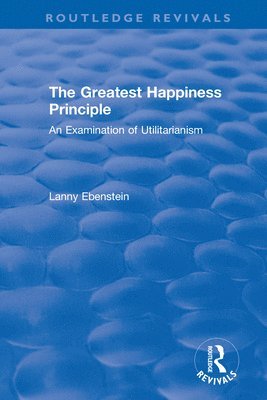 Routledge Revivals: The Greatest Happiness Principle (1986) 1