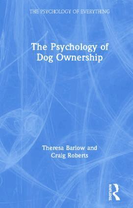 Theresa Barlow, Craig Roberts - Psychology of Dog Ownership, Inbunden