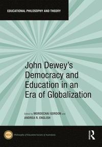 bokomslag John Dewey's Democracy and Education in an Era of Globalization