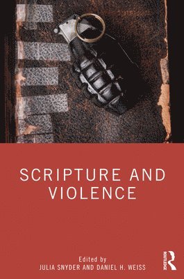Julia Snyder, Daniel H. Weiss, UK) Weiss, Daniel H. (University of Cambridge - Scripture and Violence, Häftad