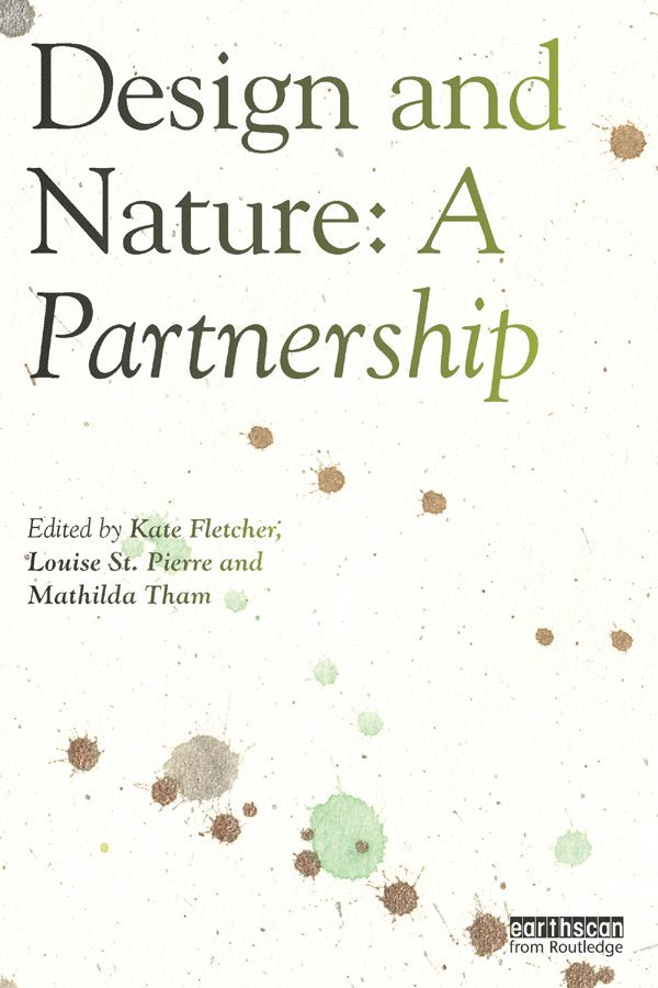 Kate Fletcher, Louise St. Pierre, Mathilda Tham, Louise St Pierre - Design and Nature, Inbunden