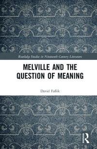 bokomslag Melville and the Question of Meaning
