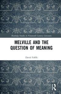 bokomslag Melville and the Question of Meaning