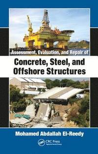 bokomslag Assessment, Evaluation, and Repair of Concrete, Steel, and Offshore Structures