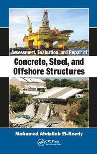 bokomslag Assessment, Evaluation, and Repair of Concrete, Steel, and Offshore Structures