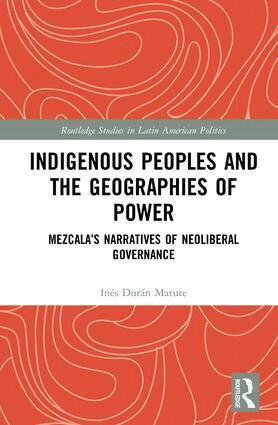 Inés Durán Matute - Indigenous Peoples and the Geographies of Power, Inbunden