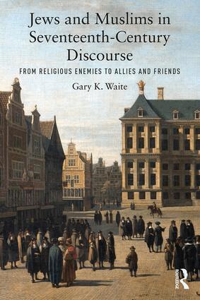 Gary K. Waite - Jews and Muslims in Seventeenth-Century Discourse, Häftad