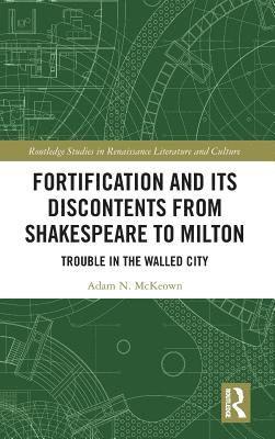 Fortification and Its Discontents from Shakespeare to Milton 1