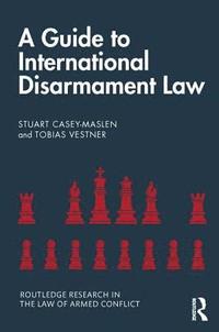 bokomslag A Guide to International Disarmament Law