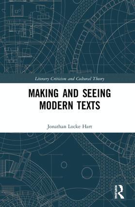 Jonathan Locke Hart - Making and Seeing Modern Texts, Inbunden