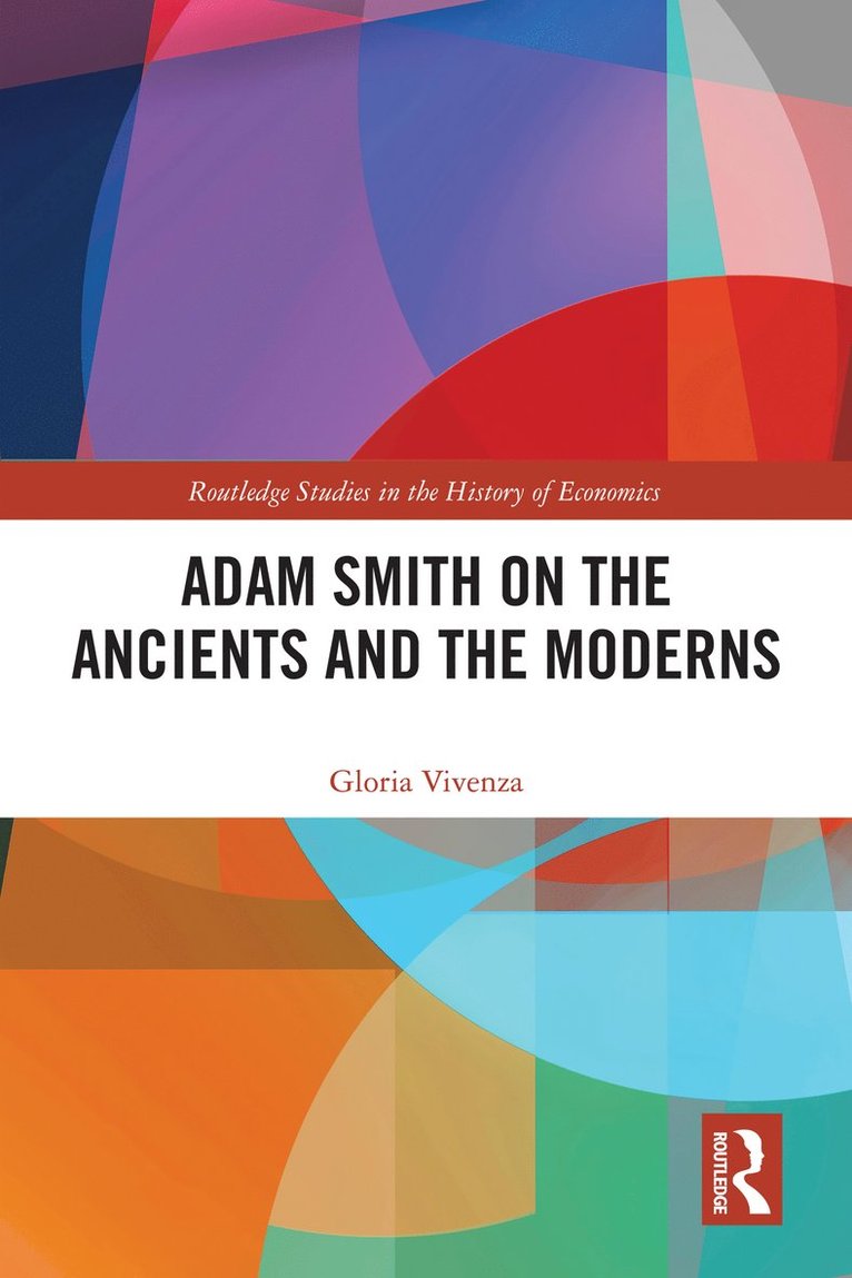 Gloria Vivenza, Italy) Vivenza, Gloria (University of Verona - Adam Smith on the Ancients and the Moderns, Inbunden