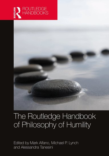 Mark Alfano, Michael P. Lynch, Alessandra Tanesini - Routledge Handbook of Philosophy of Humility, Inbunden