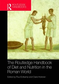 bokomslag The Routledge Handbook of Diet and Nutrition in the Roman World