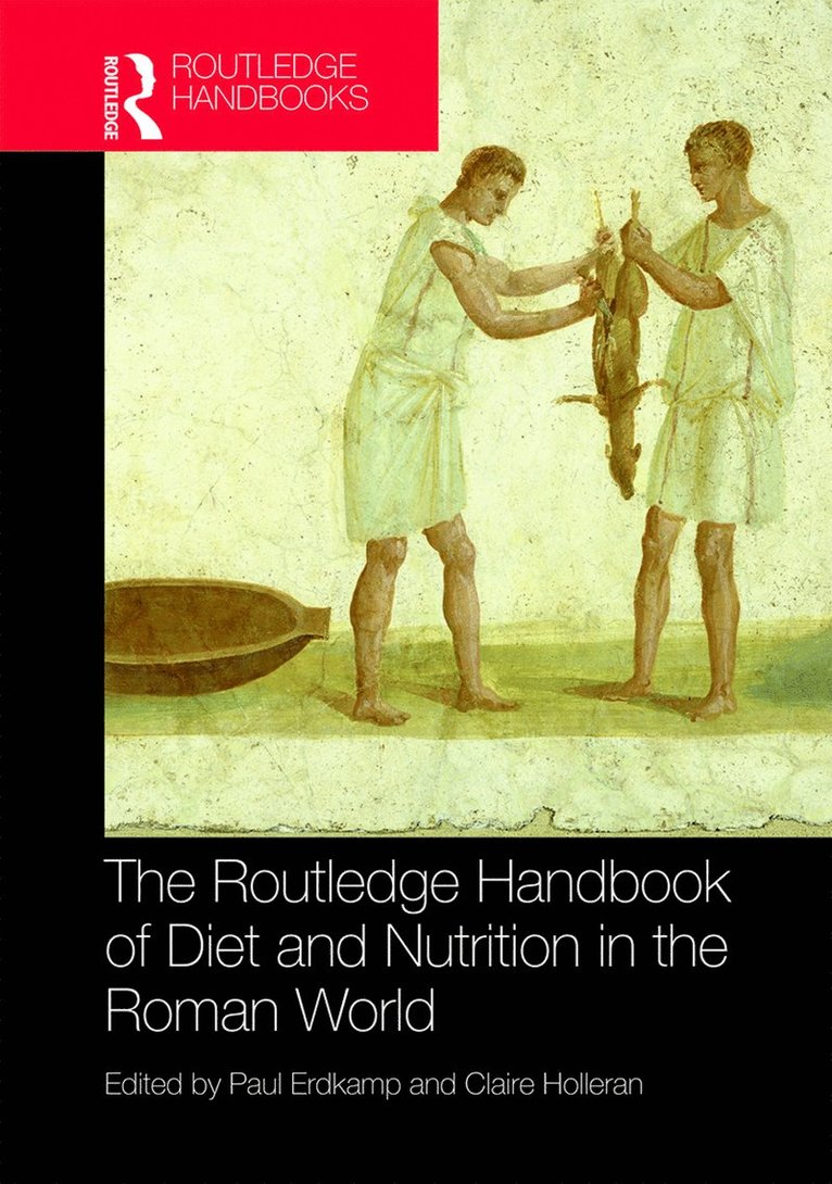 Paul Erdkamp, Claire Holleran - Routledge Handbook of Diet and Nutrition in the Roman World, Inbunden