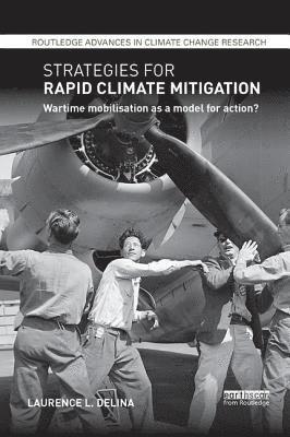 bokomslag Strategies for Rapid Climate Mitigation: Wartime mobilisation as a model for action?