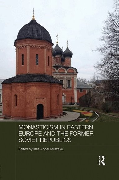 Ines Angeli Murzaku - Monasticism in Eastern Europe and the Former Soviet Republics, Häftad