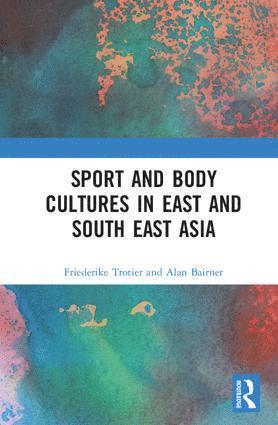 bokomslag Sport and Body Cultures in East and Southeast Asia